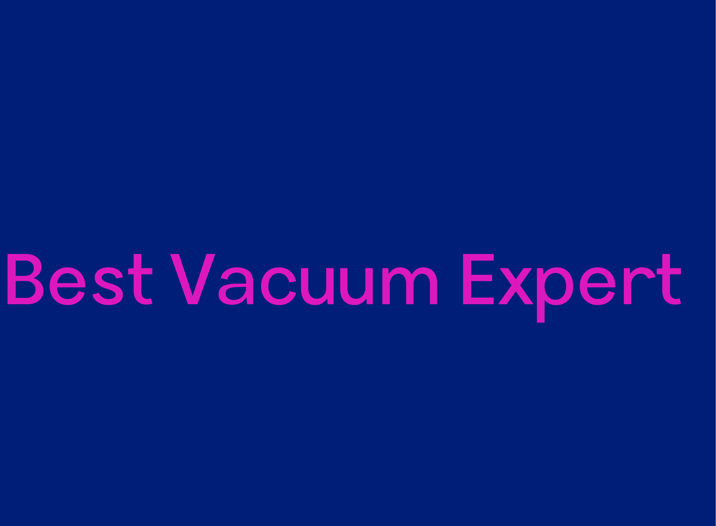 Best Vacuum Expert